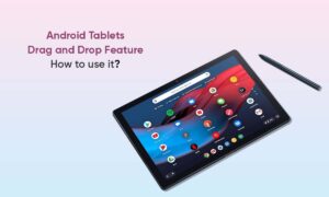 Android tablets Drag and Drop feature