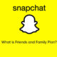 Snapchat Friends and Family Plan