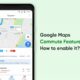 Google Maps Commute feature