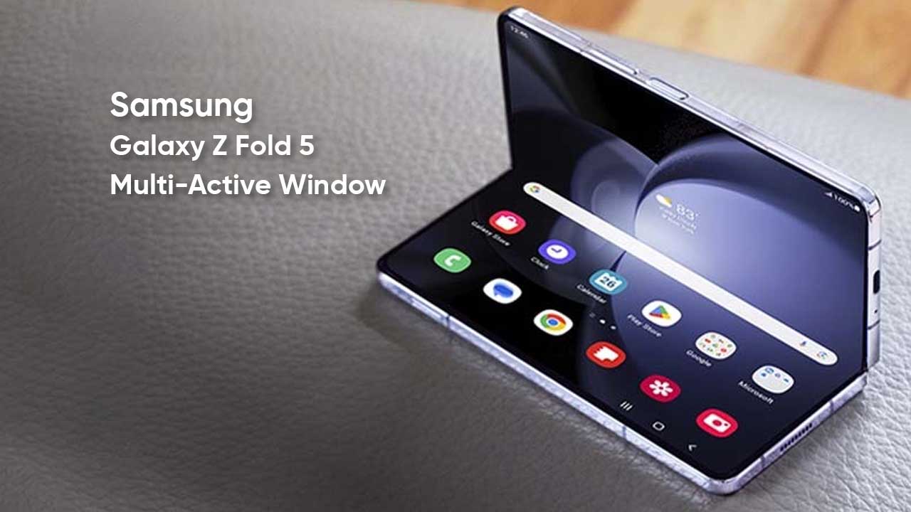 Samsung Z Fold 5 Multi-Active Window feature