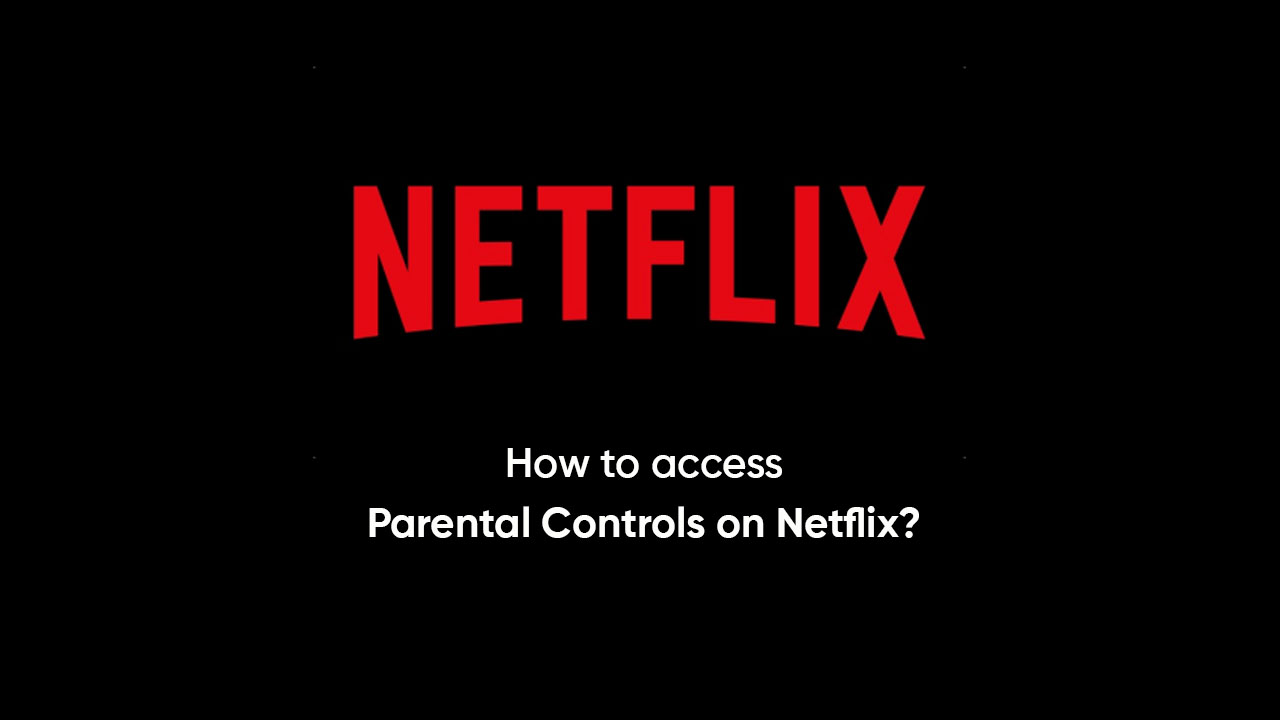 Netflix Parental Controls access