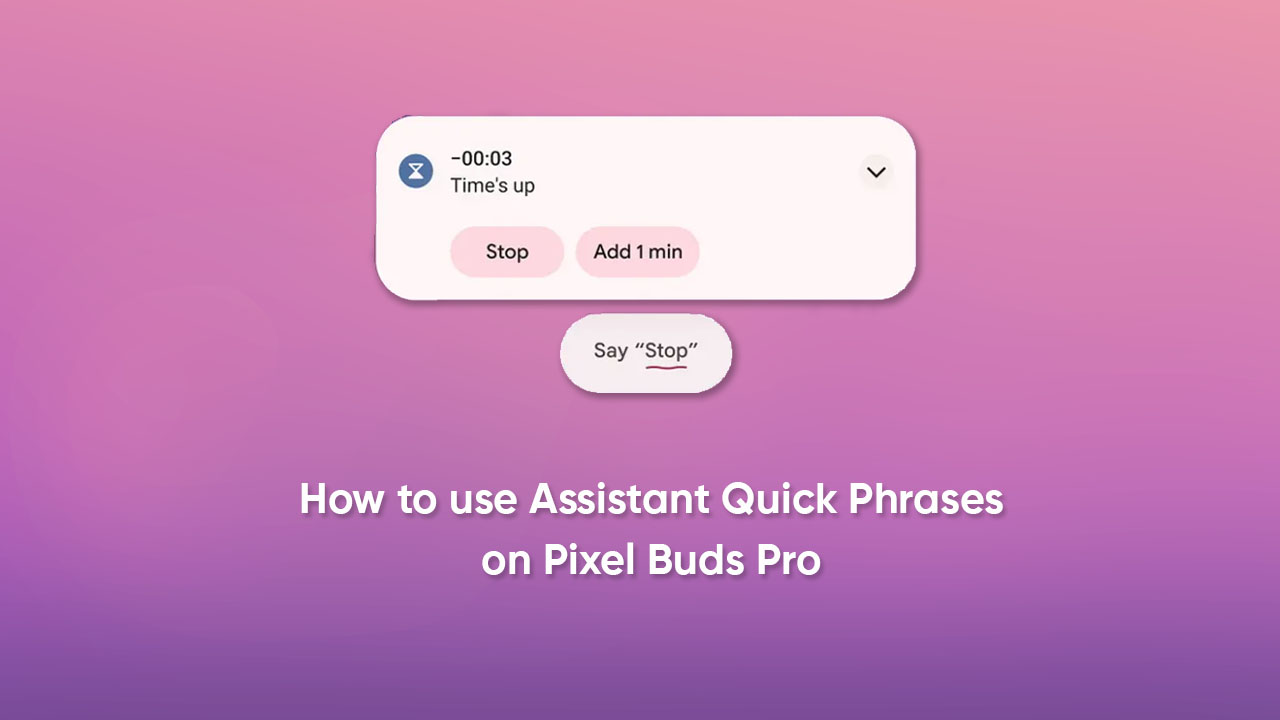 Google Assistant Quick Phrases feature Pixel Buds