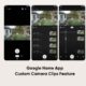 Google Home Custom Camera Clips feature
