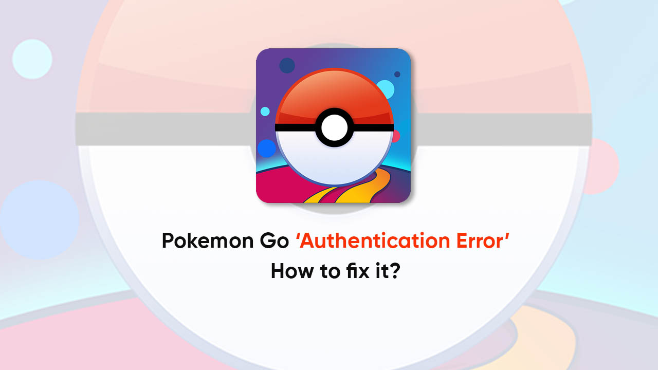 Pokemon Go authentication issue fix