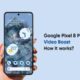 Google Pixel 8 Pro Video Boost feature